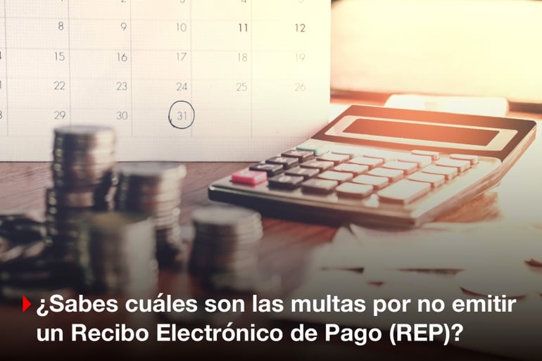 ¿Multas por no emitir Recibo Electrónico de Pago (REP)?