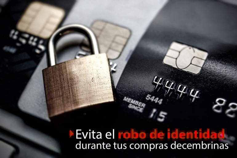 Evita el robo de identidad y ser víctima de fraudes en tus compras decembrinas.