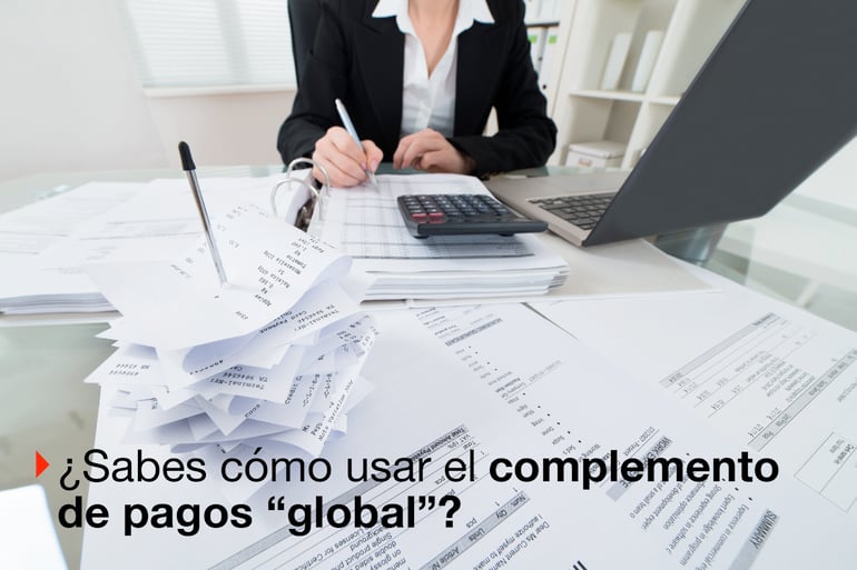 Emite complementos de pago globales sin morir en el intento. ¡Toma nota!