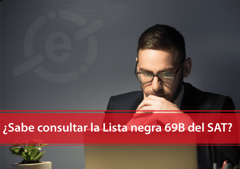 ¿Sabe consultar la Lista negra 69 B del SAT?