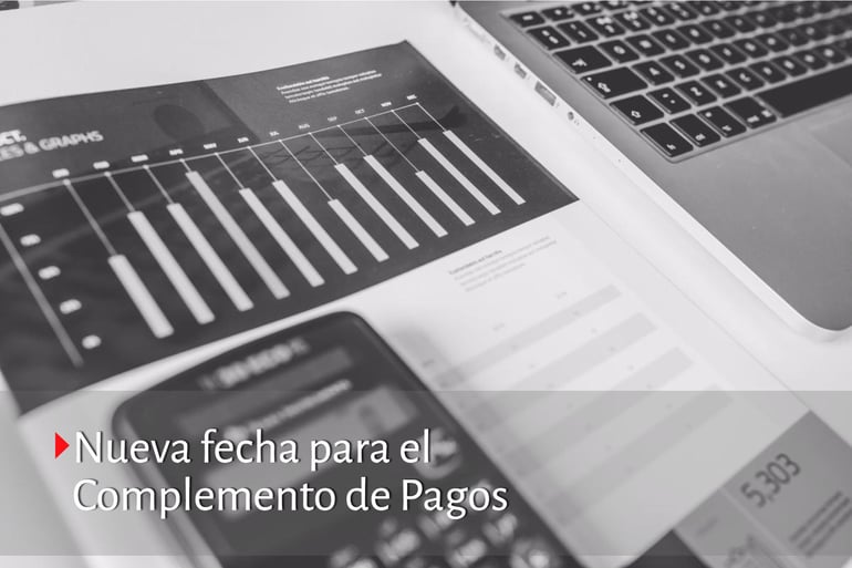 1° Septiembre 2018: Nueva fecha para la obligatoriedad de la emisión con Complemento de Pagos.