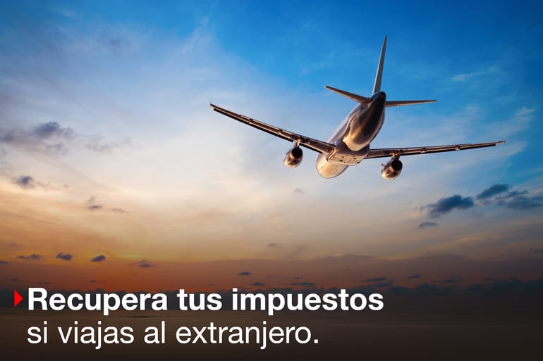 Si viajas al extranjero solicita la devolución de tus impuestos. Aquí te decimos cómo.