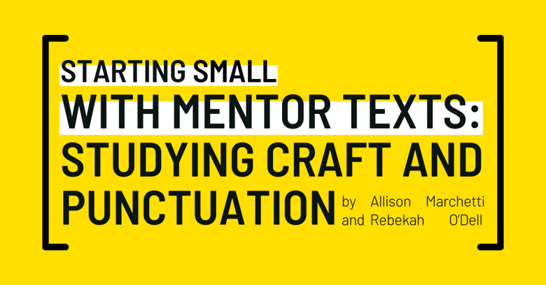 Starting Small with Mentor Texts_ Studying Craft and Punctuation SM