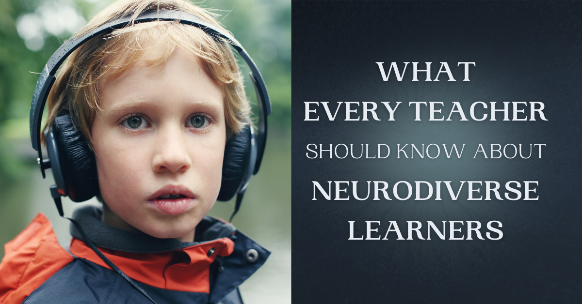 What Every Teacher Should Know About Neurodiverse Learners Blog Headerrs