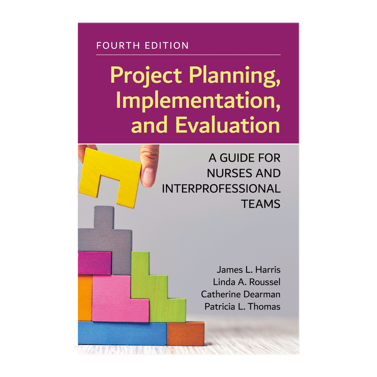Project Planning, Implementation, and Evaluation: A Guide for Nurses and Interprofessional Teams Project Planning, Implementation, and Evaluation: A Guide for Nurses and Interprofessional Teams