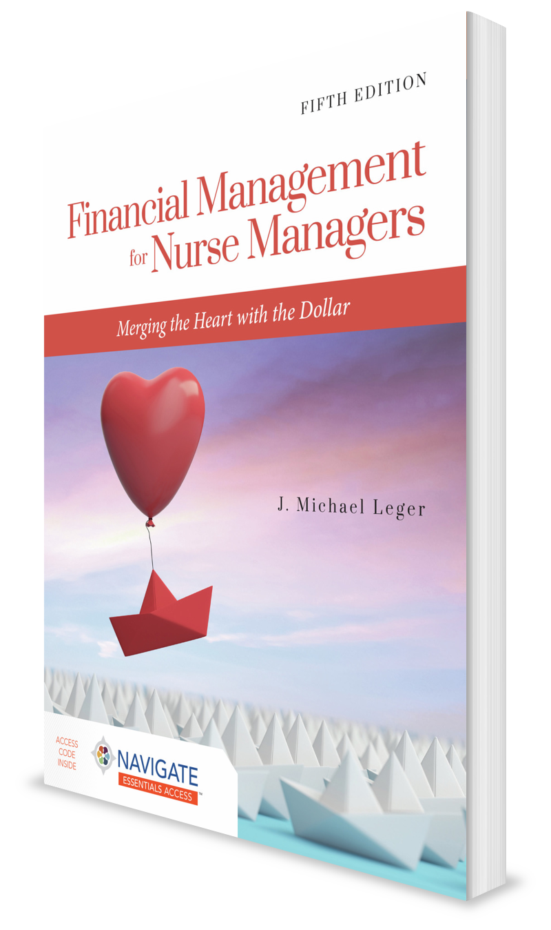 Financial Management for Nurse Managers: Merging the Heart with the Dollar Financial Management for Nurse Managers: Merging the Heart with the Dollar
