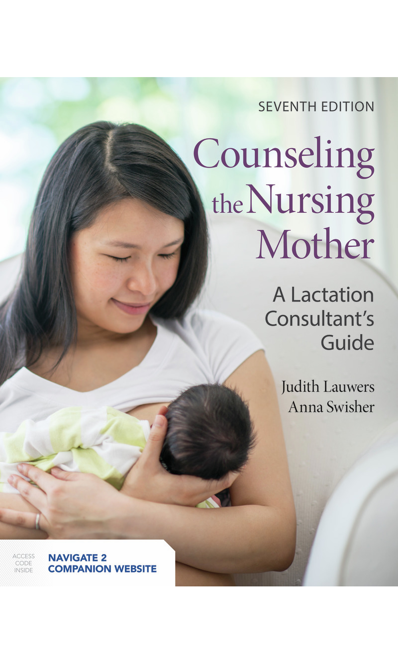 Counseling the Nursing Mother: A Lactation Consultant’s Guide