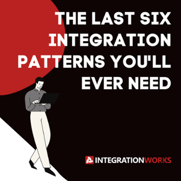 The Last Six Integration Patterns You'll Ever Need