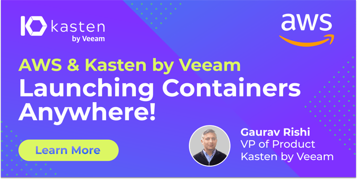 AWS and Kasten by Veeam: Launching Containers Anywhere!