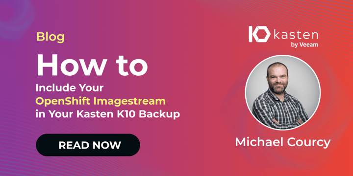 How to Include Your OpenShift Imagestream in Your Kasten K10 Backup