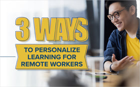 3 Ways To Personalize Learning For Remote Workers