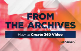 From the Archives: How to Create 360 Video