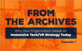 From the Archives: Why Your Organization Needs an Immersive Tech/VR Strategy Today