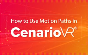 How to Use Motion Paths in CenarioVR