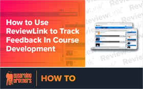 Webinar: How to Use ReviewLink to Track Feedback In Course Development
