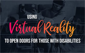 Using Virtual Reality to Open Doors for Those With Disabilities 