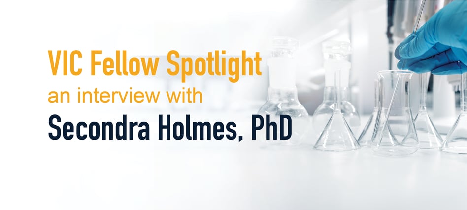 VIC Fellows Spotlight: Secondra Holmes, PhD