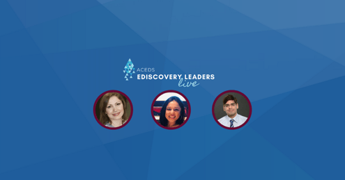 eDiscovery Leaders Live: Irina Matveeva, Isha Chopra, Paul Jakubik, & Dinesh Karamchandani of Reveal