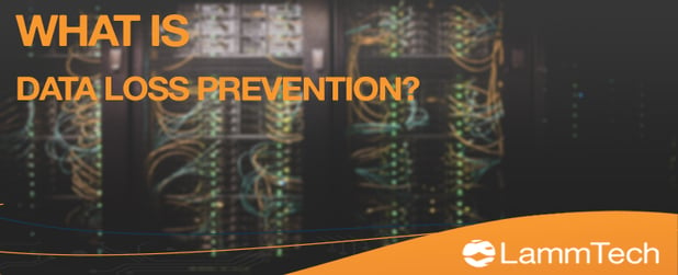 What is Data Loss Prevention - All you need to know