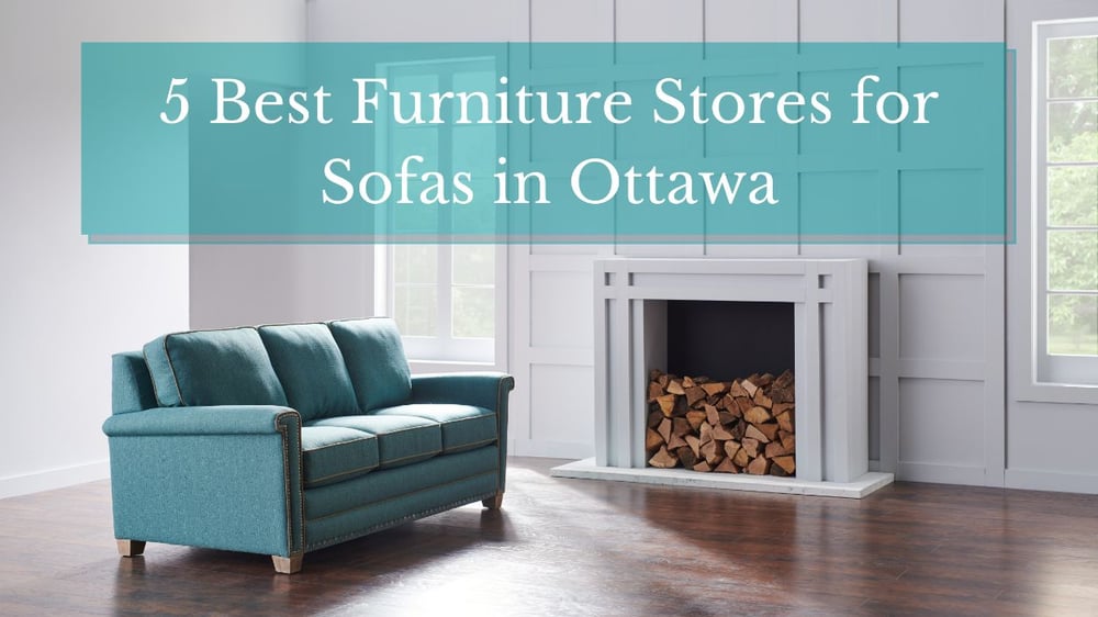 5 Best Furniture Stores For Sofas In Ottawa La Z Boy Of Ottawa Kingston
