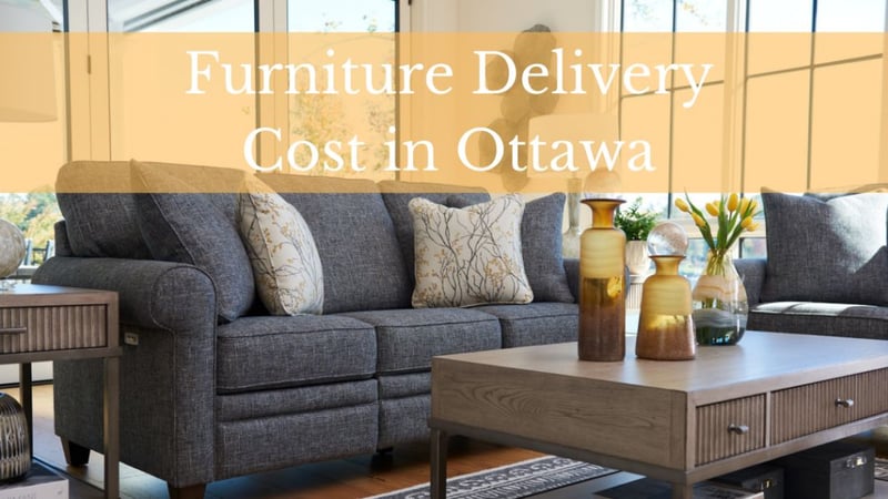 Furniture Delivery Cost in Ottawa.jpg?length=800&name=Furniture Delivery Cost in Ottawa
