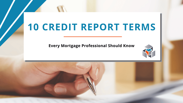 10 Credit Report Terms Mortgage Professionals Should Know