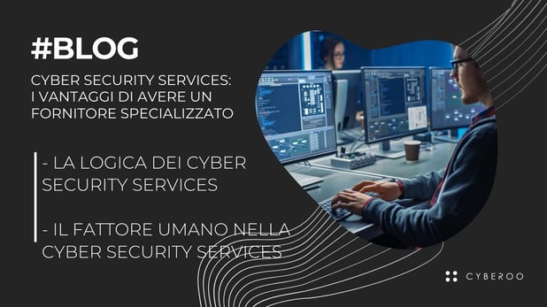 Cyber Security Services: i vantaggi di avere un fornitore specializzato