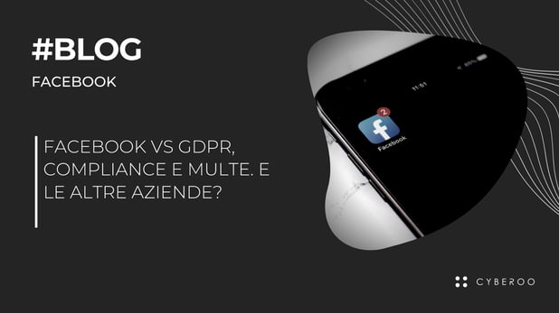 Facebook vs GDPR, compliance e multe. E le altre aziende?