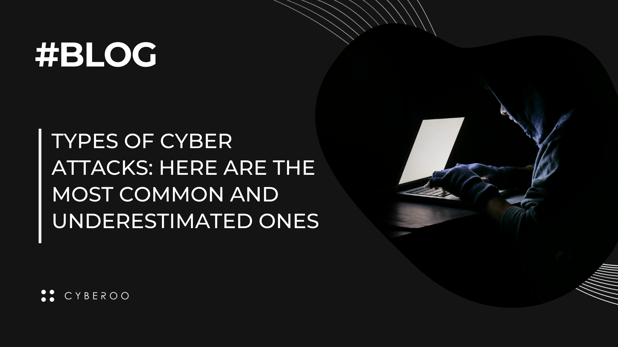 Types of cyber attacks: here are the most common and underestimated ones
