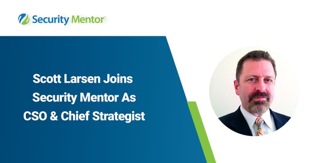 Security Mentor Welcomes Scott Larsen as Chief Security Officer and Chief Strategist