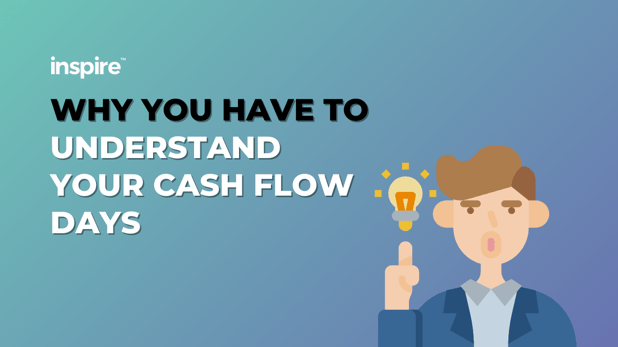 Why You Have To Understand Your Cash Flow Days Why You Have To Understand Your Cash Flow Days