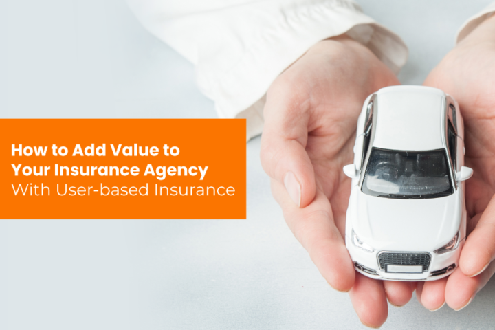 How to Add Value to Your Insurance Agency With User- based Insurance
