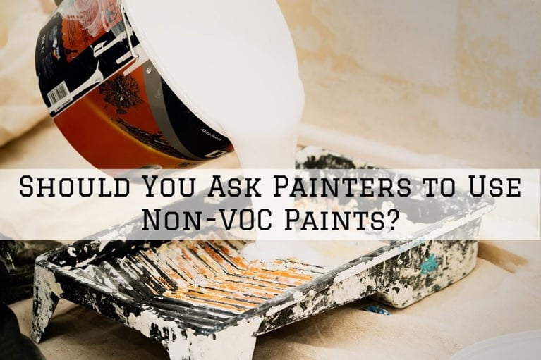 Should You Ask Painters in Omaha, NE to Use Non-VOC Paints?