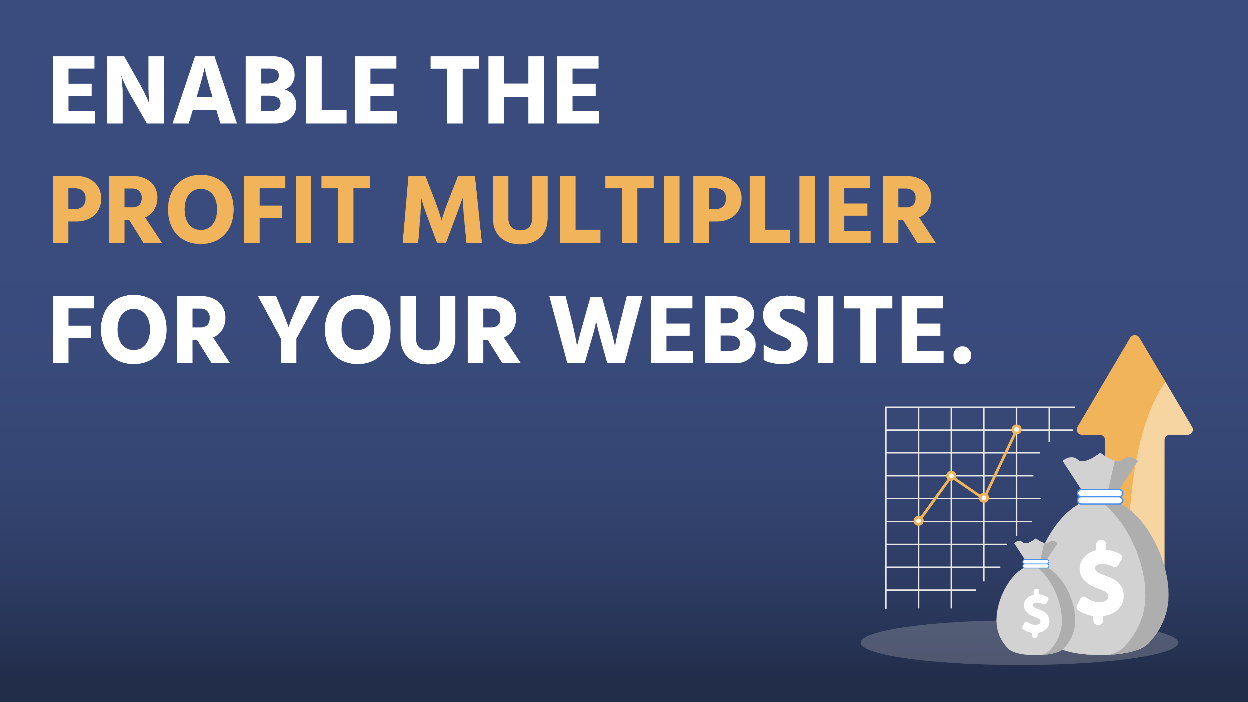 Enable The Profit Multiplier For Your Website