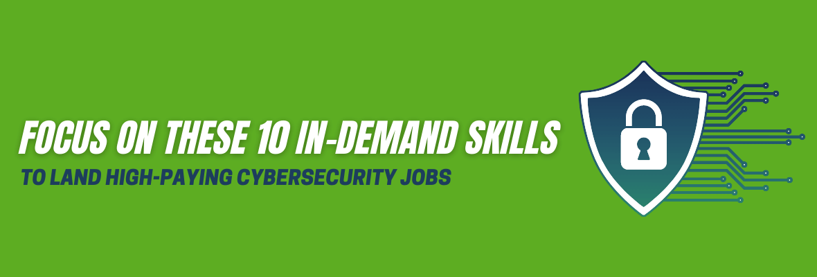 10 In-Demand Skills to Land Top-Paying Cybersecurity Jobs