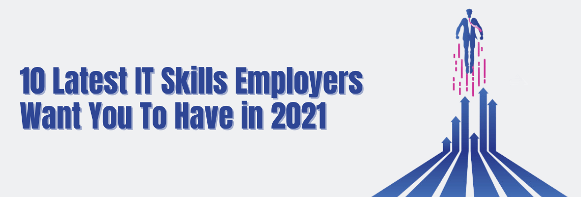 10 Latest IT Skills to Stay Employable in 2021