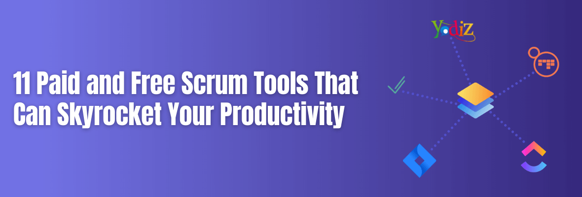 11 Paid and Free Scrum Tools to Boost Your Productivity in 2021