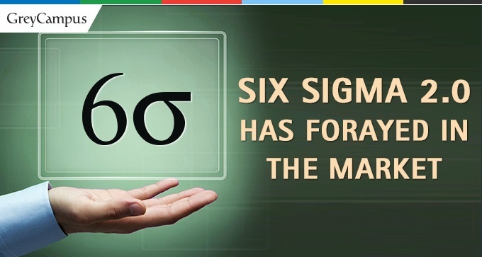 Six Sigma 2 0 Has Forayed In The Market