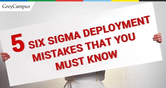 5 Six Sigma Deployment Mistakes You Must Know |Quality Management