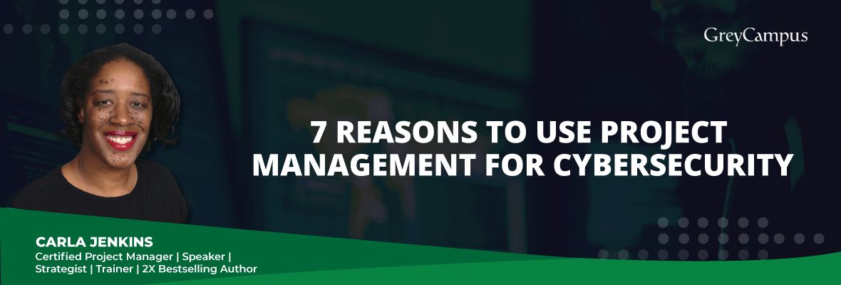 Seven reasons to use Project Management for Cyber Security