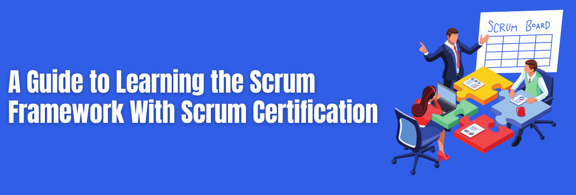 Understanding the Scrum Framework With Scrum Certification