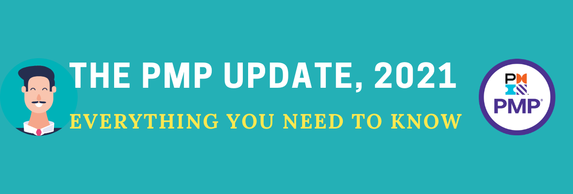 The PMP Update 2021 : Changes and what that means to You