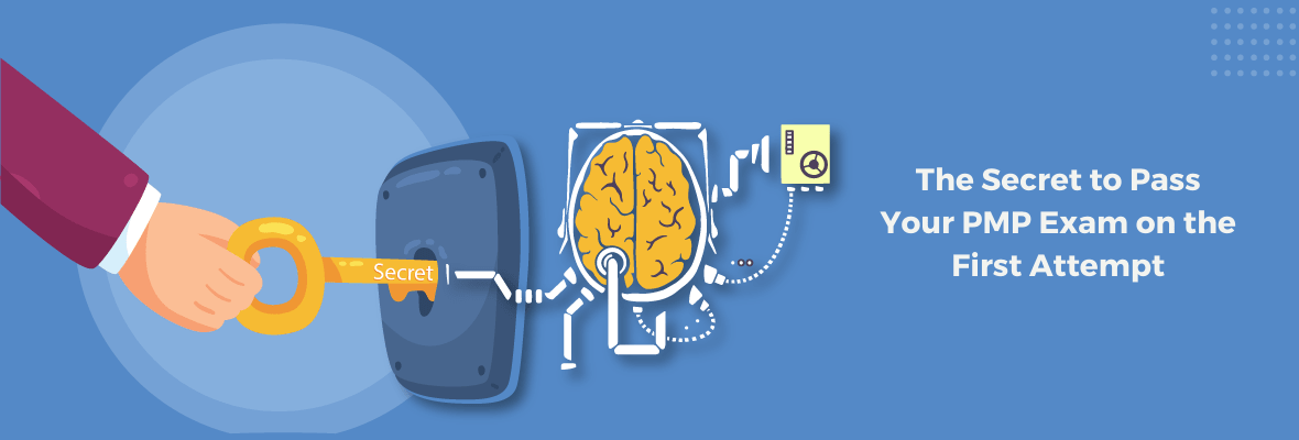 The Secret to Pass Your PMP Exam on the First Attempt