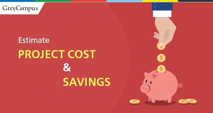 Estimate Project Cost & Savings