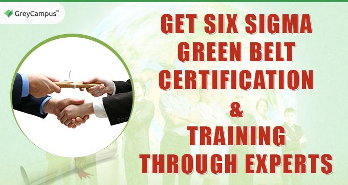 Get Six Sigma Green Belt Certification and Training through Experts