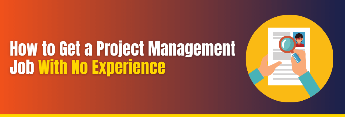 Tips to Land A Project Management Job With No Experience