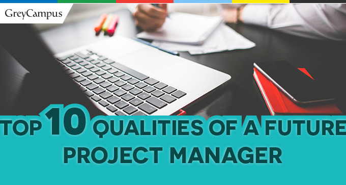 Top Ten Qualities Of A Future Project Manager |Project Management