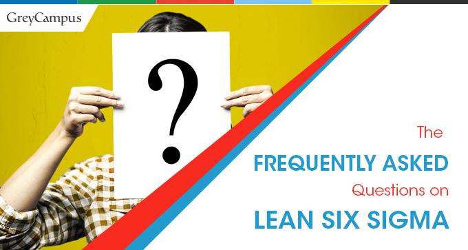 The Frequently Asked Questions On Lean Six Sigma |Quality Management
