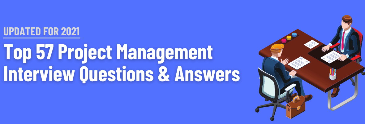 Top 57 Project Management Interview Questions And Answers