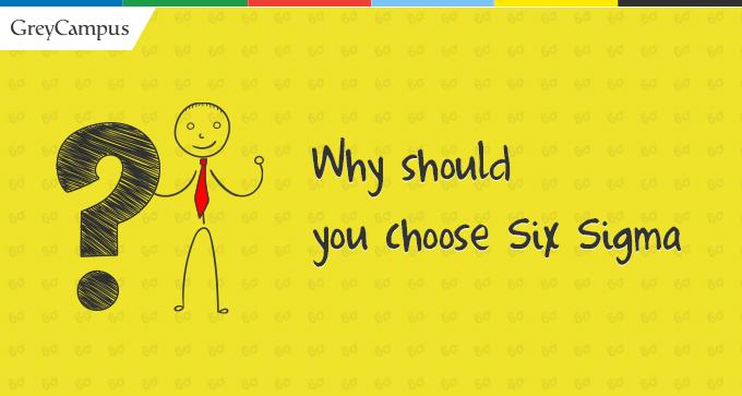 Why Should You Choose Six Sigma